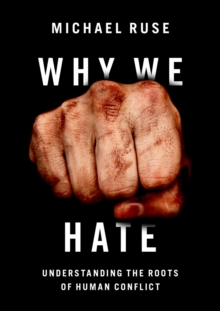 Why We Hate : Understanding the Roots of Human Conflict