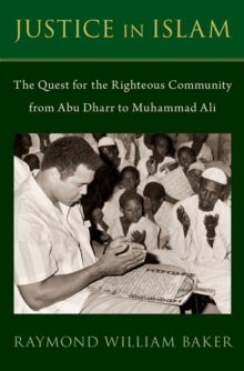 Justice in Islam : The Quest for the Righteous Community From Abu Dharr to Muhammad Ali