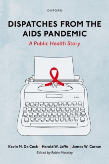 Dispatches from the AIDS Pandemic : A Public Health Story