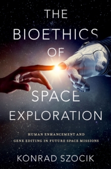 The Bioethics of Space Exploration