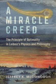 A Miracle Creed : The Principle of Optimality in Leibniz's Physics and Philosophy