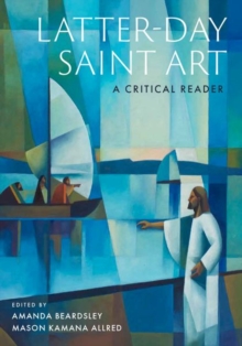 Latter-day Saint Art : A Critical Reader