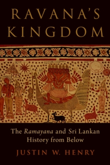 Ravana's Kingdom : The Ramayana and Sri Lankan History from Below