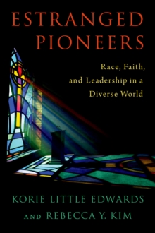 Estranged Pioneers : Race, Faith, and Leadership in a Diverse World