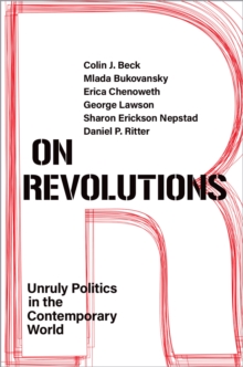 On Revolutions : Unruly Politics in the Contemporary World