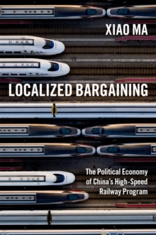 Localized Bargaining : The Political Economy of China's High-Speed Railway Program