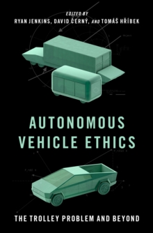 Autonomous Vehicle Ethics : The Trolley Problem and Beyond