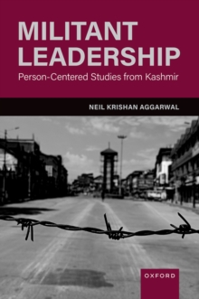 Militant Leadership : Person-Centered Studies from Kashmir