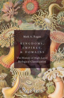 Kingdoms, Empires, and Domains : The History of High-Level Biological Classification