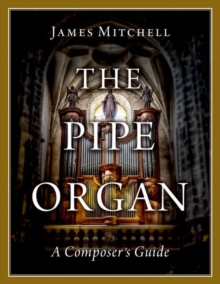 The Pipe Organ : A Composer's Guide