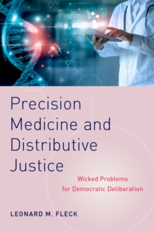 Precision Medicine and Distributive Justice : Wicked Problems for Democratic Deliberation