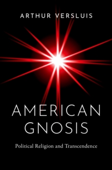 American Gnosis : Political Religion and Transcendence