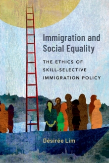 Immigration and Social Equality : The Ethics of Skill-Selective Immigration Policy