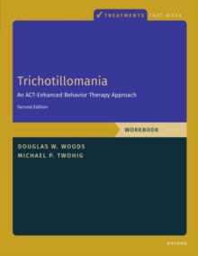 Trichotillomania: Workbook : An ACT-Enhanced Behavior Therapy Approach, Workbook - Second Edition