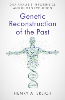 Genetic Reconstruction of the Past : DNA Analysis in Forensics and Human Evolution