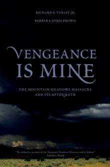 Vengeance Is Mine : The Mountain Meadows Massacre and Its Aftermath