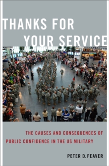 Thanks for Your Service : The Causes and Consequences of Public Confidence in the US Military