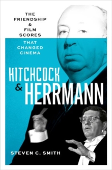 Oxford University Press Inc Hitchcock And Herrmann , The Friendship And Film Scores That Changed Cinema