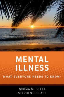 Mental Illness : What Everyone Needs to Know