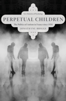 Oxford University Press Perpetual Children , The Politics Of Autism In France Since 1950
