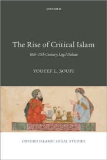 The Rise of Critical Islam : 10th-13th Century Legal Debate