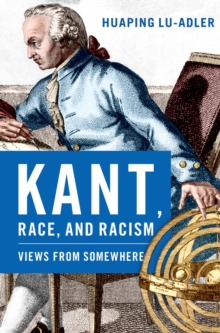 Kant, Race, and Racism : Views from Somewhere