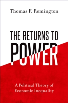 The Returns to Power : A Political Theory of Economic Inequality