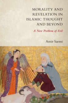 Morality and Revelation in Islamic Thought and Beyond : A New Problem of Evil