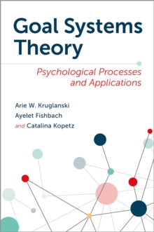 Goal Systems Theory : Psychological Processes and Applications