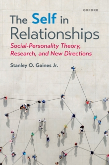 The Self in Relationships : Social-Personality Theory, Research, and New Directions