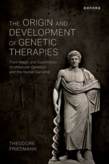 The Origin and Development of Genetic Therapies : From Magic and Superstition to Molecular Genetics and the Human Genome