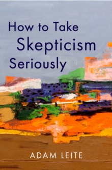 How to Take Skepticism Seriously