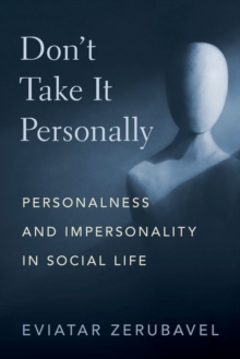 Don't Take It Personally : Personalness and Impersonality in Social Life