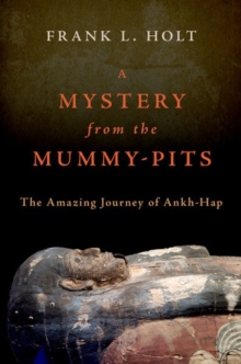 A Mystery from the Mummy-Pits : The Amazing Journey of Ankh-Hap