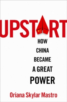 Upstart : How China Became a Great Power