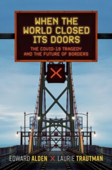 When the World Closed Its Doors : The Covid-19 Tragedy and the Future of Borders