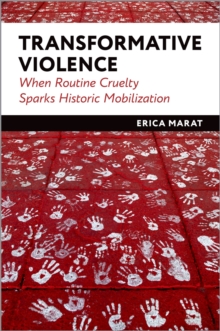 Transformative Violence : When Routine Cruelty Sparks Historic Mobilization