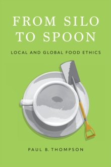 From Silo to Spoon : Local and Global Food Ethics