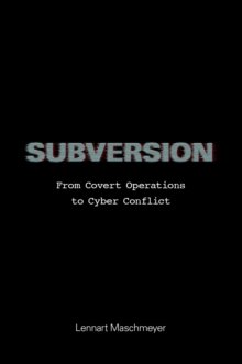 Subversion : From Covert Operations to Cyber Conflict