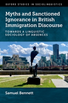 Oxford University Press Myths And Sanctioned Ignorance In British Immigration Discourse , Towards A Linguistic Sociology Of Absences
