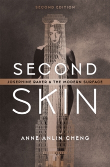 Second Skin : Josephine Baker and the Modern Surface