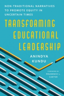 Transforming Educational Leadership : Non-Traditional Narratives to Promote Equity in Uncertain Times