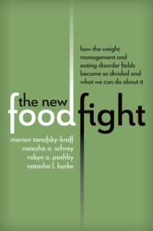 Oxford University Press New Food Fight , How The Weight Management And Eating Disorder Fields Became So Divided And What We Can Do About It