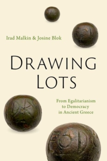 Drawing Lots : From Egalitarianism to Democracy in Ancient Greece