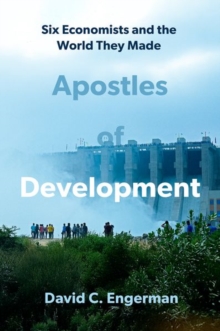 Oxford University Press Inc Apostles Of Development , Six Economists And The World They Made