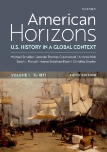 American Horizons : U.S. History in a Global Contex, Volume One to 1877