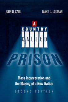 A Country Called Prison : Mass Incarceration and the Making of a New Nation