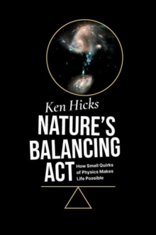 Oxford University Press Inc Nature's Balancing Act , How Small Quirks Of Physics Makes Life Possible