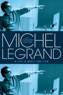 Michel Legrand : A Life in Music and Film