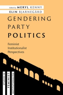 Gendering Party Politics : Feminist Institutionalist Perspectives